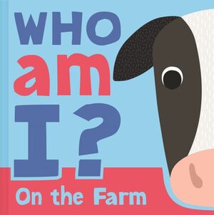 WHO AM I?:ON THE FARM