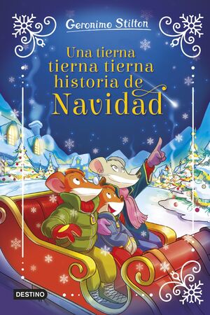 GERONIMO STILTON. UNA TIERNA, TIERNA, TIERNA HISTORIA DE NAVIDAD. GERÓNIMO STILTON