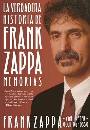 LA VERDADERA HISTORIA DE FRANK ZAPPA : MEMORIAS