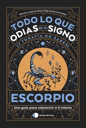 ESCORPIO: TODO LO QUE ODIAS DE TU SIGNO Y TODAVIA NO SABES