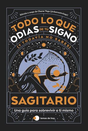 SAGITARIO: TODO LO QUE ODIAS DE TU SIGNO Y TODAVIA NO SABES