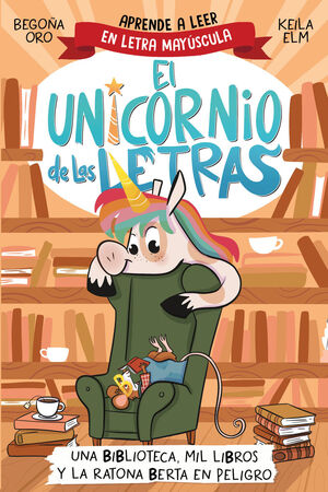 EL UNICORNIO DE LAS LETRAS 3 - UNA BIBLIOTECA, MIL LIBROS Y LA RATONA BERTA EN P